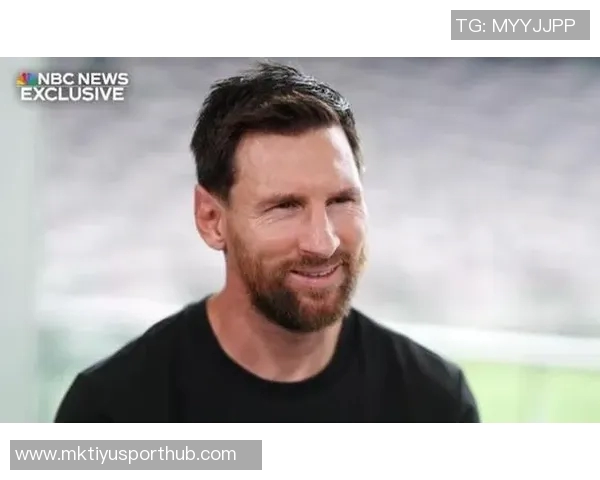 梅西谈家庭价值观：团结是我最重视的信念与传承